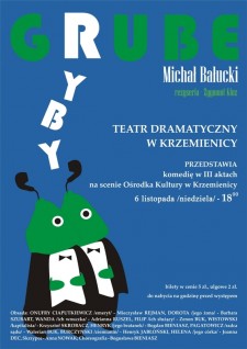 "GRUBE RYBY" - spektakl w reżyserii Zygmunta Kluza